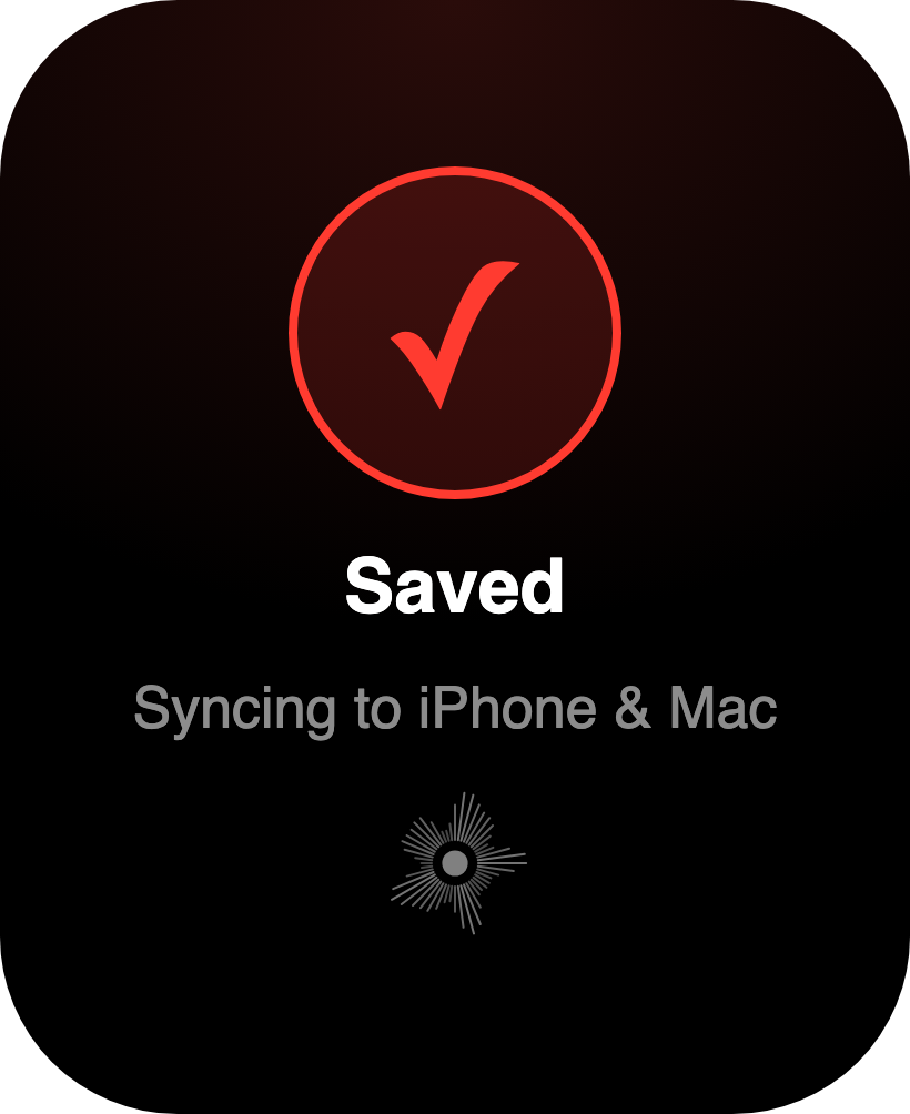 Apple Watch — saved and syncing to iPhone and Mac